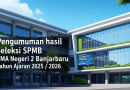 Pengumuman hasil seleksi SPMB SMA Negeri 2 Banjarbaru TA 2025 / 2026